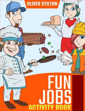 Fun Jobs Activity Book de Oliver Stilton