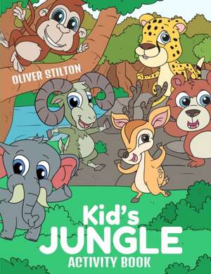 Kid's Jungle Activity Book de Oliver Stilton