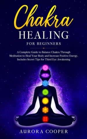 Chakra Healing for Beginners de Aurora Cooper