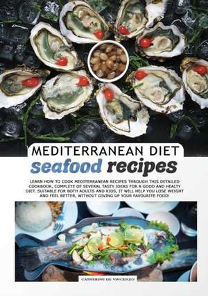 MEDITERRANEAN DIET seafood recipes de Catherine de Vincenzo