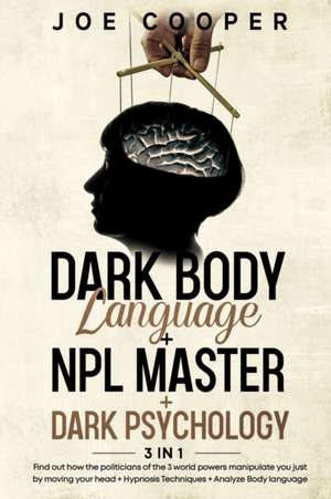 Dark Body Language + NPL Master + Dark psychology de Joe Cooper