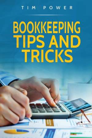 Bookkeeping Tips And Tricks de Tim Power