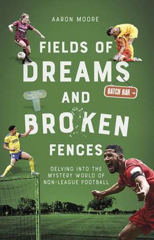 Fields of Dreams and Broken Fences de Aaron Moore