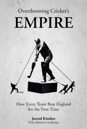 Overthrowing Cricket's Empire de Jarrod Kimber