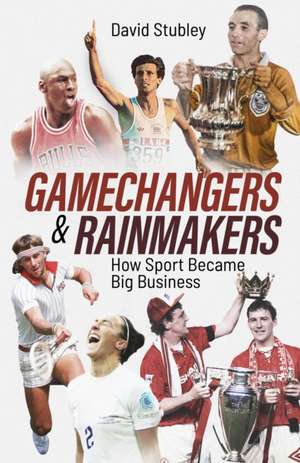 Gamechangers and Rainmakers de David Stubley