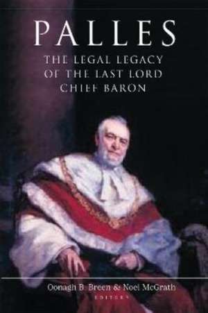 Palles: The Legal Legacy of the Last Lord Chief Baron de Oonagh B. Breen