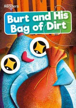 Burt and His Bag of Dirt de Robin Twiddy