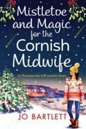 Mistletoe and Magic for the Cornish Midwife de Jo Bartlett