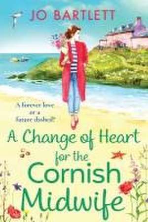 A Change of Heart for the Cornish Midwife de Jo Bartlett