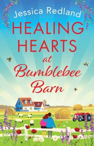 Healing Hearts at Bumblebee Barn de Jessica Redland