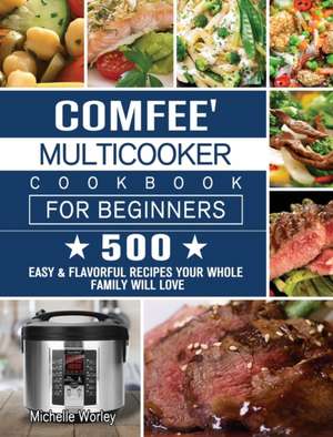 Comfee' Multicooker Cookbook for Beginners de Michelle Worley