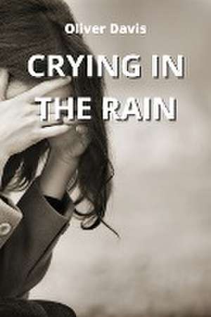 Crying in the Rain de Oliver Davis