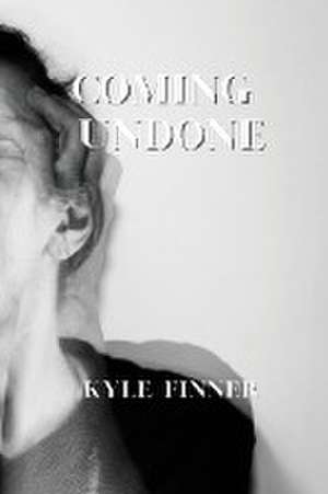 Coming Undone de Kyle Finner