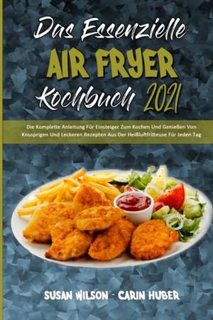 Wilson, S: Essenzielle Air Fryer Kochbuch 2021