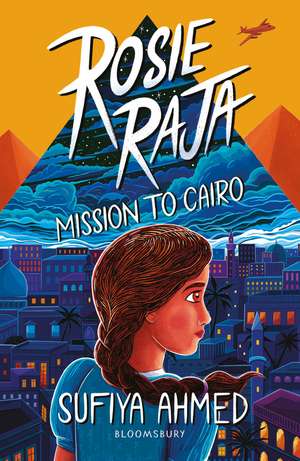 Rosie Raja: Mission to Cairo de Sufiya Ahmed