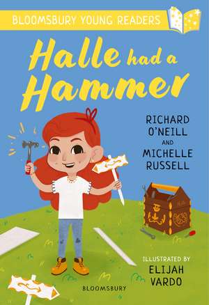 Halle had a Hammer: A Bloomsbury Young Reader: Lime Book Band de Richard O'Neill