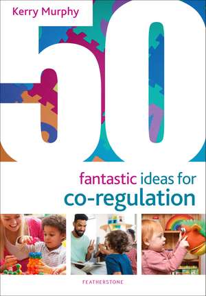 50 Fantastic Ideas for Co-Regulation de Kerry Murphy