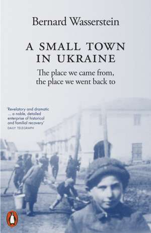 A Small Town in Ukraine de Bernard Wasserstein