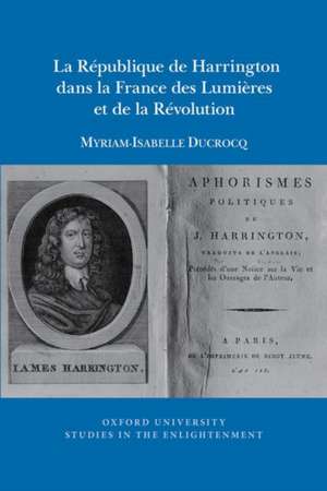 La République de Harrington dans la France des Lumières et de la Révolution de Myriam–isabelle Ducrocq