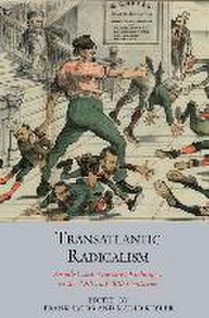 Transatlantic Radicalism – Socialist and Anarchist Exchanges in the 19th and 20th Centuries de Frank Jacob