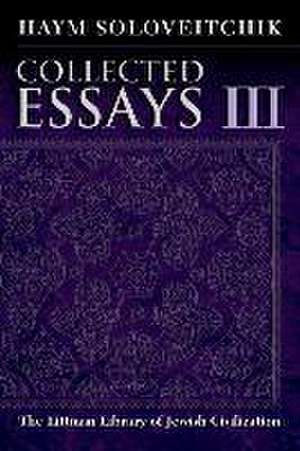 Collected Essays – Volume III de Haym Soloveitchik