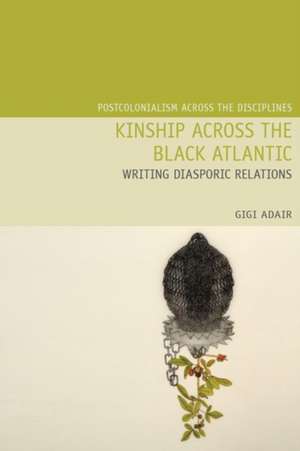 Kinship Across the Black Atlantic – Writing Diasporic Relations de Gigi Adair