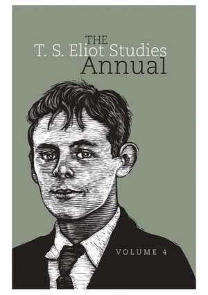 The T. S. Eliot Studies Annual – Volume 4 de John D. Morgenstern