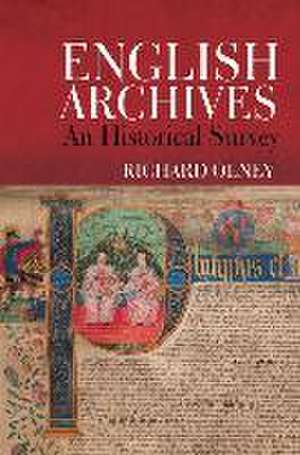 English Archives – An Historical Survey de Richard Olney