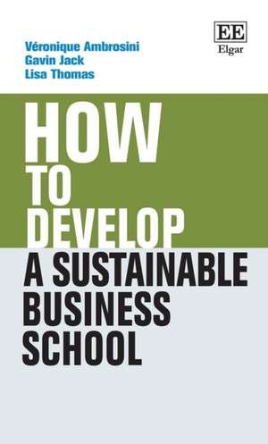 How to Develop a Sustainable Business School de Veronique Ambrosini