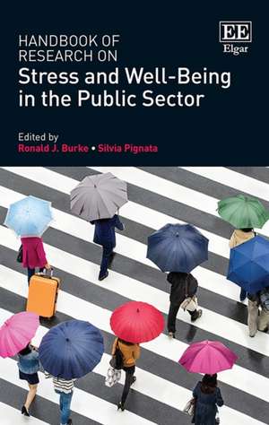 Handbook of Research on Stress and Well–Being in the Public Sector de Ronald J. Burke