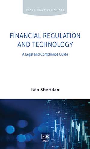 Financial Regulation and Technology – A Legal and Compliance Guide de Iain Sheridan