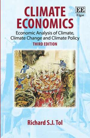 Climate Economics – Economic Analysis of Climate, Climate Change and Climate Policy, Third Edition de Richard S.j. Tol