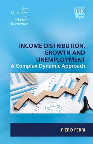 Income Distribution, Growth and Unemployment – A Complex Dynamic Approach de Piero Ferri