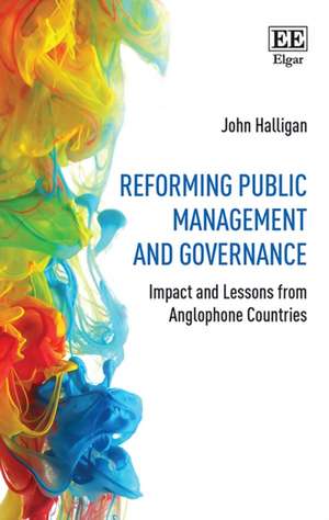 Reforming Public Management and Governance – Impact and Lessons from Anglophone Countries de John Halligan