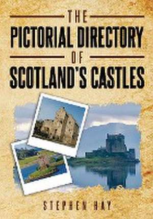 The Pictorial Directory of Scotland's Castles de Stephen Hay