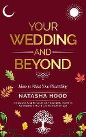 Your Wedding and Beyond de Natasha Hood