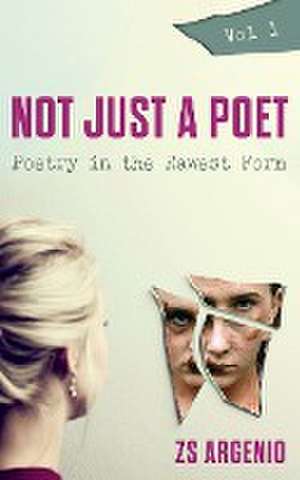 Not Just a Poet. Vol 1 de Zs Argenio