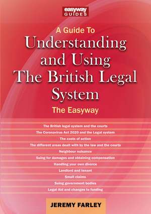 Understanding and Using the British Legal System: An Easyway Guide de Jeremy Farley