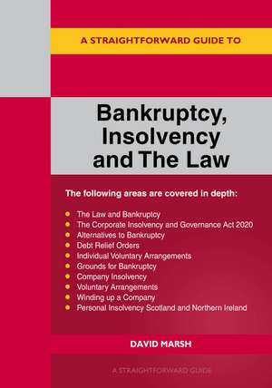 A Straightforward Guide to Bankruptcy Insolvency and the Law de David Marsh