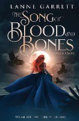 The Song of Blood and Bones de Lanne Garrett