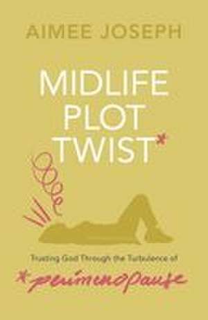 Midlife Plot Twist de Aimee Joseph