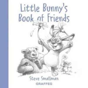 Little Bunny's Book of Friends de Steve Smallman