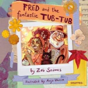 Fred and the Fantastic Tub-Tub de Zeb Soanes