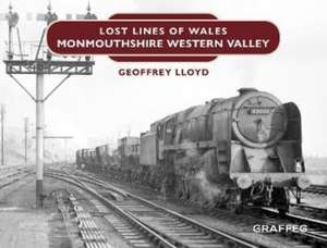 Lost Lines: Monmouthshire Western Valley de Geoffrey Lloyd