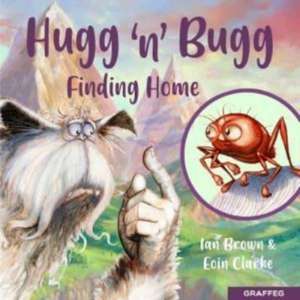 Brown, I: Hugg 'N' Bugg: Finding Home de Ian Brown