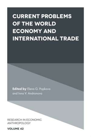 Current Problems of the World Economy and International Trade de Elena G. Popkova