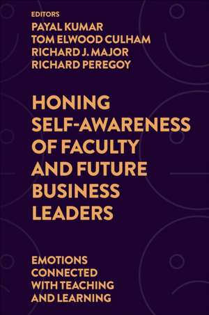 Honing Self–Awareness of Faculty and Future Business Leaders – Emotions Connected with Teaching and Learning de Payal Kumar