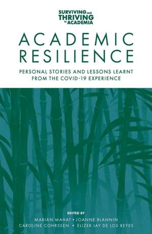 Academic Resilience – Personal Stories and Lessons Learnt from the COVID–19 Experience de Marian Mahat