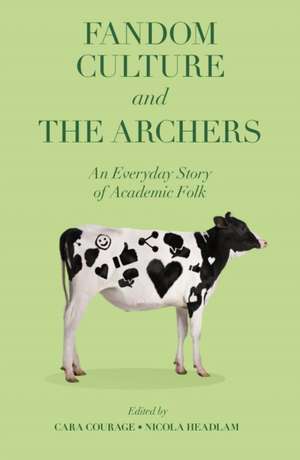 Fandom Culture and The Archers – An Everyday Story of Academic Folk de Cara Courage