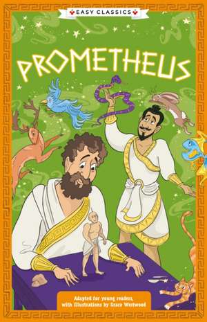 Greek Classics: Prometheus (Easy Classics) de Stella Tarakson